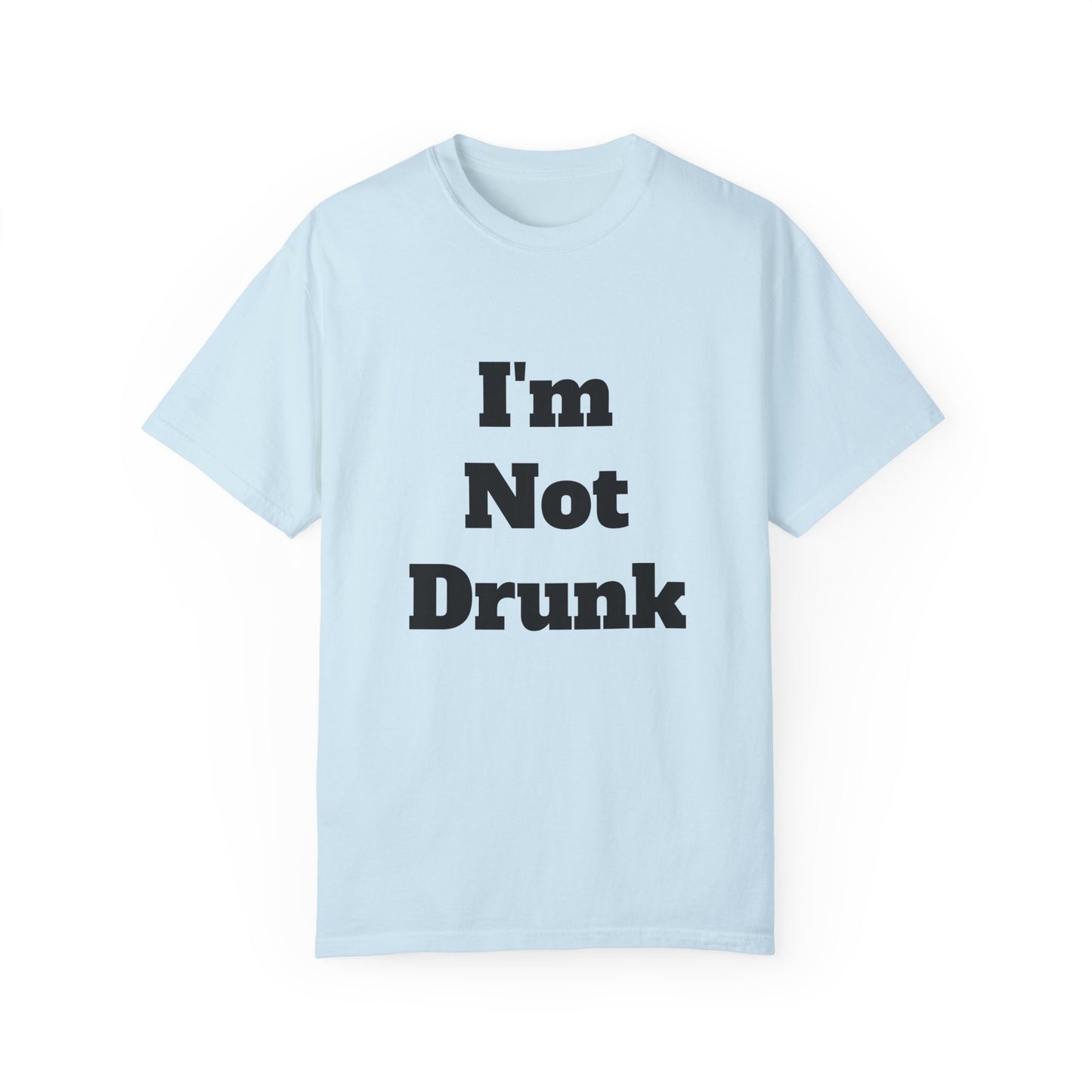 I'm Not Drunk T-Shirt