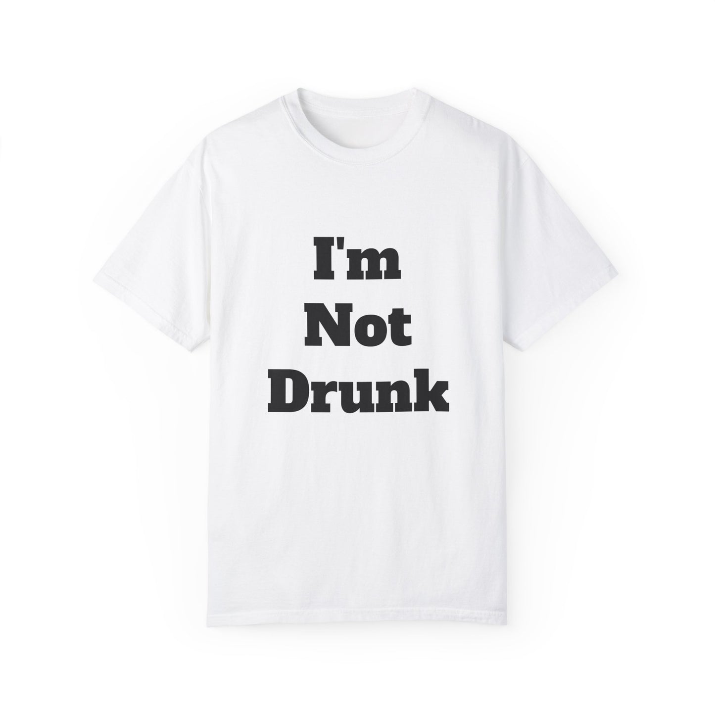 I'm Not Drunk T-Shirt